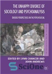 دانلود کتاب The Unhappy Divorce of Sociology and Psychoanalysis: Diverse Perspectives on the Psychosocial – طلاق ناخوشایند جامعه شناسی و...