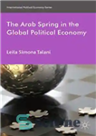 دانلود کتاب The Arab Spring in the Global Political Economy – بهار عربی در اقتصاد سیاسی جهانی