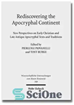 دانلود کتاب Rediscovering the Apocryphal Continent: New Perspectives on Early Christian and Late Antique Apocryphal Texts and Traditions – کشف...