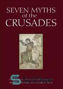 دانلود کتاب Seven Myths of the Crusades – هفت اسطوره جنگ های صلیبی
