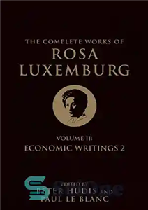 دانلود کتاب The Complete Works of Rosa Luxemburg, Volume II: Economic Writings 2 – آثار کامل رزا لوکزامبورگ، جلد دوم:...