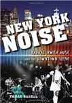 دانلود کتاب New York Noise: Radical Jewish Music and the Downtown Scene – سر و صدای نیویورک: موسیقی رادیکال یهودی...