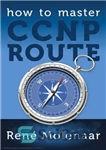 دانلود کتاب How to Master CCNP ROUTE – نحوه تسلط بر مسیر CCNP