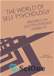 دانلود کتاب Progress in Self Psychology, V. 14: The World of Self Psychology – پیشرفت در روانشناسی خود، ج. 14:...