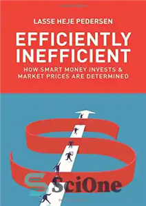 دانلود کتاب Efficiently Inefficient: How Smart Money Invests and Market Prices Are Determined – کارا ناکارآمد: چگونه پول هوشمند سرمایه...