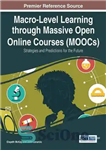 دانلود کتاب Macro-Level Learning through Massive Open Online Courses: Strategies and Predictions for the Future – یادگیری در سطح کلان...