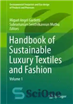 دانلود کتاب Handbook of Sustainable Luxury Textiles and Fashion: Volume 1 – کتابچه راهنمای منسوجات و مد لوکس پایدار: جلد...