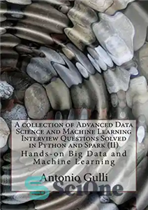 دانلود کتاب A collection of Advanced Data Science and Machine Learning Interview Questions Solved in Python and Spark (II): Hands-on...
