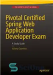 دانلود کتاب Pivotal Certified Spring Web Application Developer Exam: A Study Guide – آزمون توسعه دهنده برنامه کاربردی وب بهار...