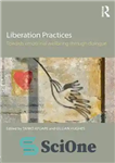 دانلود کتاب Liberation Practices: Towards Emotional Wellbeing Through Dialogue – شیوه های رهایی بخش: به سوی رفاه عاطفی از طریق...