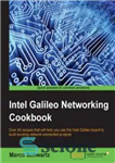 دانلود کتاب Intel Galileo Networking Cookbook: Over 50 recipes that will help you use the Intel Galileo board to build...