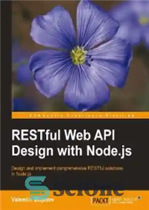 دانلود کتاب RESTful Web API Design with Node.js: Design and implement comprehensive RESTful solutions in Node.js – طراحی RESTful Web...