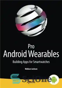 دانلود کتاب Pro Android Wearables: Building Apps for Smartwatches – Pro Android Wearables: ساخت اپلیکیشن برای ساعت های هوشمند