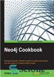 دانلود کتاب Neo4j Cookbook: Harness the power of Neo4j to perform complex data analysis over the course of 75 easy-to-follow...