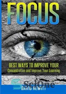 دانلود کتاب Focus: Best Ways To Improve Your Concentration and Learning تمرکز: بهترین راه ها برای بهبود... 