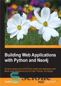 دانلود کتاب Building Web Applications with Python and Neo4j: Develop exciting real-world Python-based web applications with Neo4j using frameworks such...