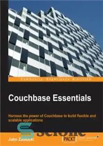 دانلود کتاب Couchbase Essentials: Harness the power of Couchbase to build flexible and scalable applications – Couchbase Essentials: از قدرت...