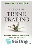 دانلود کتاب The Art of Trend Trading: Animal Spirits and Your Path to Profits – هنر تجارت روند: ارواح حیوانی...