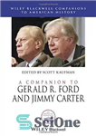 دانلود کتاب A Companion to Gerald R. Ford and Jimmy Carter – همراهی برای جرالد آر. فورد و جیمی کارتر