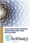 دانلود کتاب Local Fractional Integral Transforms and their Applications – تبدیل انتگرال کسری محلی و کاربردهای آنها