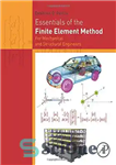 دانلود کتاب Essentials of the finite element method : for mechanical and structural engineers – ملزومات روش اجزای محدود: برای...