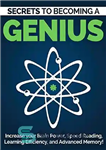 دانلود کتاب Become a Genius (2nd Edition): Secrets to Increase Your Brain Power, Speed Reading, Learning Efficiency, and Advanced Memory:...