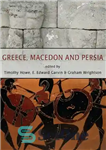 دانلود کتاب Greece, Macedon and Persia: Studies in Social, Political and Military History in Honour of Waldemar Heckel – یونان،...