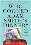 دانلود کتاب Who Cooked Adam SmithÖs Dinner : A Story About Women and Economics – چه کسی شام آدام اسمیت را...