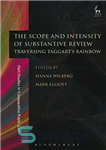 دانلود کتاب The Scope and Intensity of Substantive Review: Traversing Taggart’s Rainbow – دامنه و شدت بررسی اساسی: عبور از...