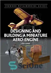 دانلود کتاب Designing and Building a Miniature Aero-Engine – طراحی و ساخت یک موتور هوایی مینیاتوری