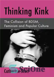 دانلود کتاب Thinking Kink: The Collision of BDSM, Feminism and Popular Culture – پیچیدگی تفکر: برخورد BDSM، فمینیسم و فرهنگ...