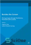 دانلود کتاب Besides the Screen: Moving Images through Distribution, Promotion and Curation – علاوه بر صفحه نمایش: تصاویر متحرک از...