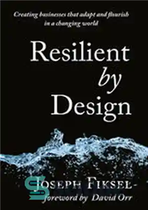دانلود کتاب Resilient by Design: Creating Businesses That Adapt and Flourish in a Changing World – انعطاف پذیر با طراحی:...