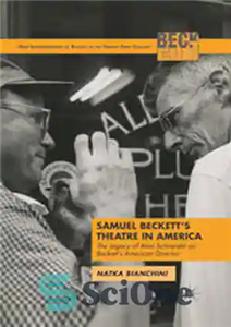 دانلود کتاب Samuel BeckettÖs Theatre in America: The Legacy of Alan Schneider as BeckettÖs American Director – تئاتر ساموئل بکت...