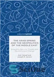 دانلود کتاب The Arab Spring and the Geopolitics of the Middle East: Emerging Security Threats and Revolutionary Change – بهار...