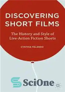 دانلود کتاب Discovering Short Films: The History and Style of Live-Action Fiction Shorts – کشف فیلم های کوتاه: تاریخچه و...