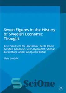دانلود کتاب Seven Figures in the History of Swedish Economic Thought: Knut Wicksell, Eli Heckscher, Bertil Ohlin, Torsten Grdlund, Sven...