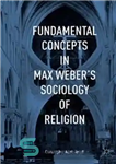 دانلود کتاب Fundamental Concepts in Max WeberÖs Sociology of Religion – مفاهیم اساسی در جامعه شناسی دین ماکس وبر