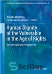 دانلود کتاب Human Dignity of the Vulnerable in the Age of Rights: Interdisciplinary Perspectives – کرامت انسانی افراد آسیب پذیر...