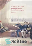 دانلود کتاب The Orient, the Liberal Movement, and the Eastern Crisis of 1839-41 – شرق، جنبش لیبرال، و بحران شرق...