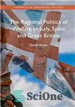 دانلود کتاب The Regional Politics of Welfare in Italy, Spain and Great Britain – سیاست منطقه ای رفاه در ایتالیا،...