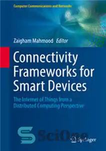 دانلود کتاب Connectivity Frameworks for Smart Devices: The Internet of Things from a Distributed Computing Perspective – چارچوب های اتصال...