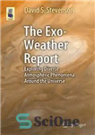 دانلود کتاب The Exo-Weather Report: Exploring Diverse Atmospheric Phenomena Around the Universe – گزارش آب و هوای خارجی: کاوش در...