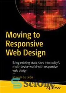 دانلود کتاب Moving to Responsive Web Design: Bring existing static sites into today’s multi-device world with responsive web design –...
