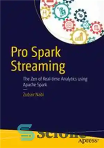 دانلود کتاب Pro Spark Streaming: The Zen of Real-Time Analytics Using Apache Spark – Pro Spark Streaming: Zen of Real...