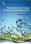 دانلود کتاب Hydrodynamics and Transport Processes of Inverse Bubbly Flow – هیدرودینامیک و فرآیندهای انتقال جریان حباب دار معکوس