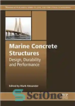 دانلود کتاب Marine Concrete Structures. Design, Durability and Performance – سازه های بتنی دریایی. طراحی، دوام و عملکرد