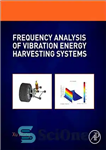 دانلود کتاب Frequency Analysis of Vibration Energy Harvesting Systems تجزیه و تحلیل فرکانس سیستم های برداشت انرژی ارتعاشی 