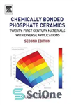 دانلود کتاب Chemically Bonded Phosphate Ceramics. Twenty-First Century Materials with Diverse Applications – سرامیک های فسفات با پیوند شیمیایی. مواد...