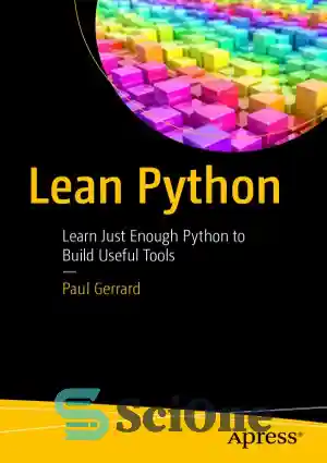 دانلود کتاب Lean Python Learn Just Enough Python to Build Useful Tools – پایتون ناب برای ساخت ابزارهای مفید کافی...